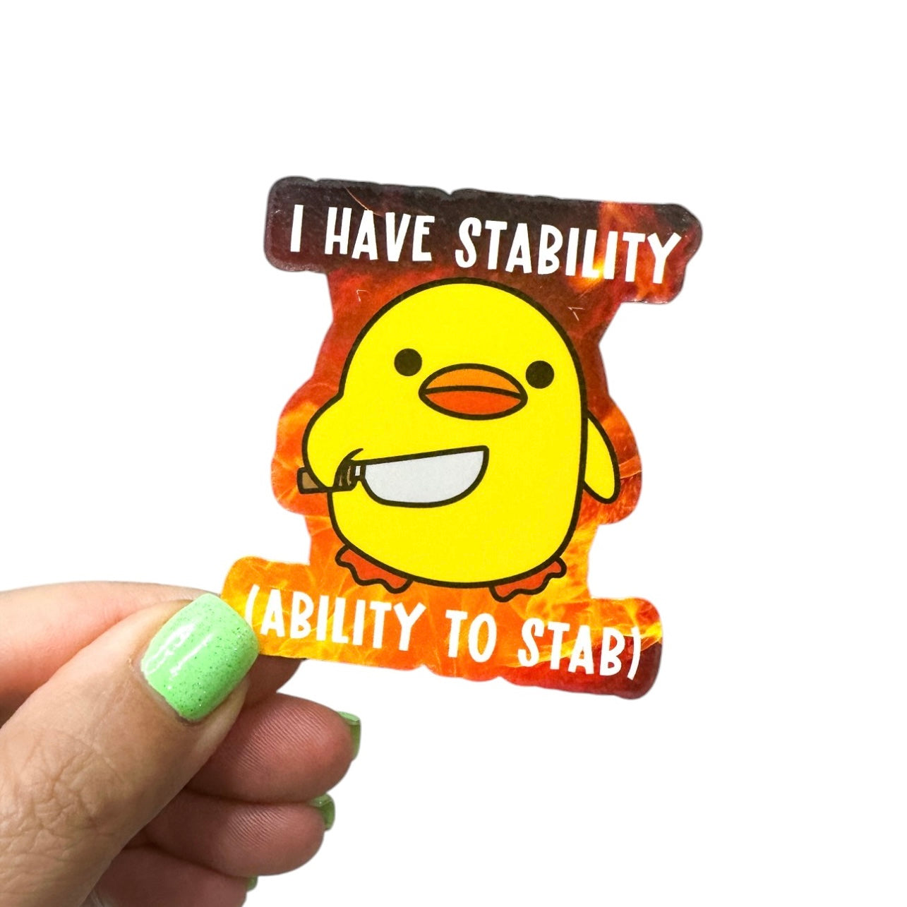 I Have Stability, Ability To Stab Duck Fire Background Vinyl Diecut