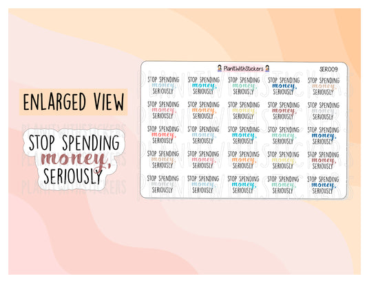 Stop Spending Money, Seriously! Sticker SERIOUSLY Series Sassy Quotes Planner Stickers for your planner