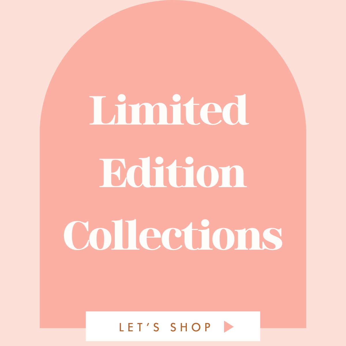 Limited Edition Collections