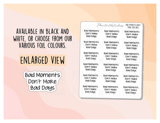 "Bad Moments Don't Make Bad Days" Positive Affirmation Mental Health Stickers