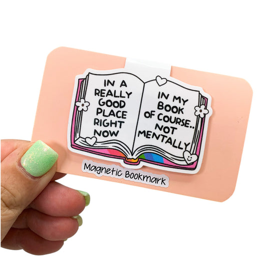 In A Really Good Place Right Now In My Book Magnetic Bookmark