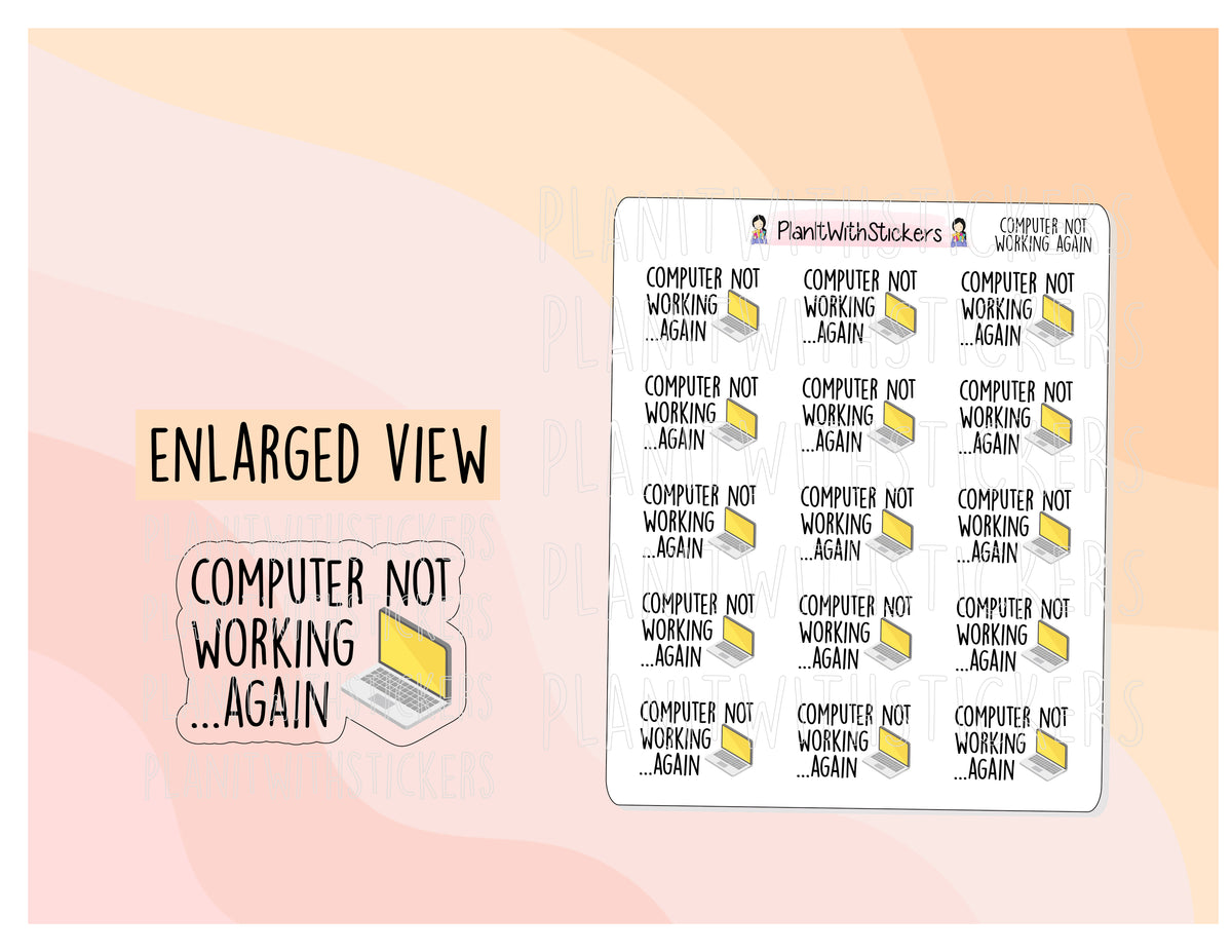 Computer Not Working...Again Sticker – PlanItWithStickers