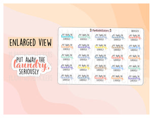 SER023 | Put Away The Laundry, Seriously Sticker SERIOUSLY Series Sassy Quotes Planner Stickers for your planner
