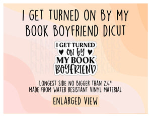 I Get Turned On By My Book Boyfriend Vinyl Diecut Sticker