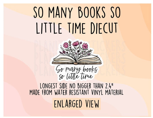 So Many Books, So Little Time Floral Book Vinyl Diecut Sticker